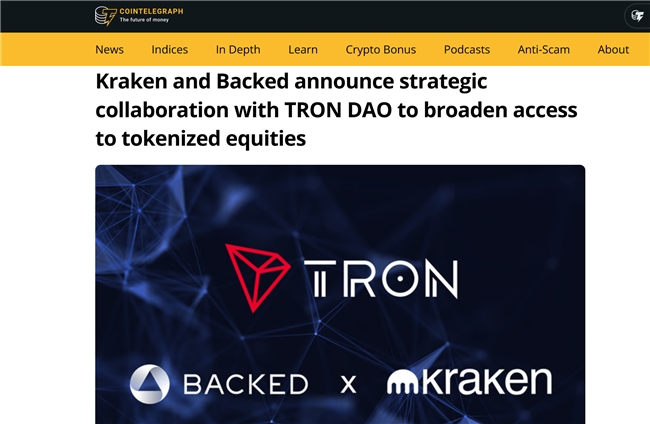 知名外媒报道： Kraken 及 Backed 合作创立的 XStocks 将集成至波场网络